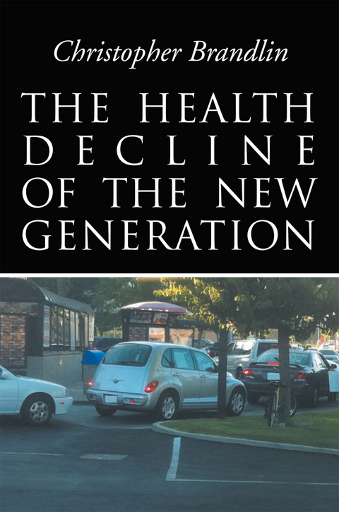 Health Decline of the New Generation -  Christopher Brandlin