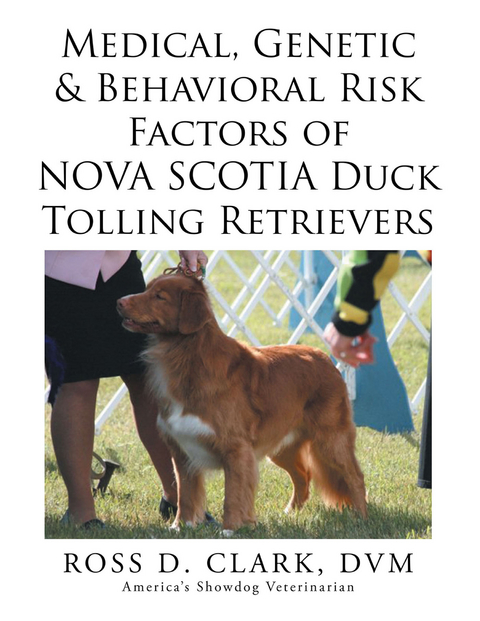 Medical, Genetic & Behavioral Risk Factors of Nova Scotia Duck Tolling Retrievers - Ross D. Clark