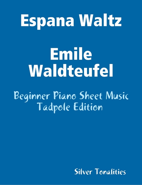 Espana Waltz Emile Waldteufel - Beginner Piano Sheet Music Tadpole Edition -  Silver Tonalities
