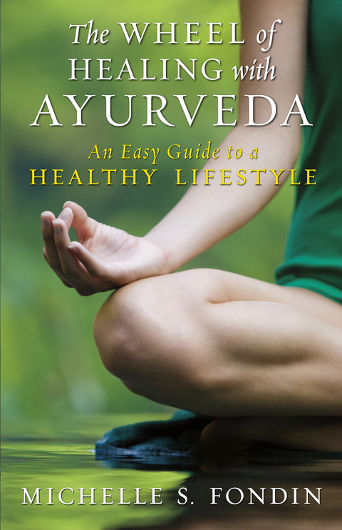 Wheel of Healing with Ayurveda -  Michelle S. Fondin