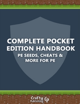 Complete Pocket Edition Handbook - PE Seeds, Cheats & More For PE: (An Unofficial Minecraft Book) -  Crafty Publishing Crafty Publishing