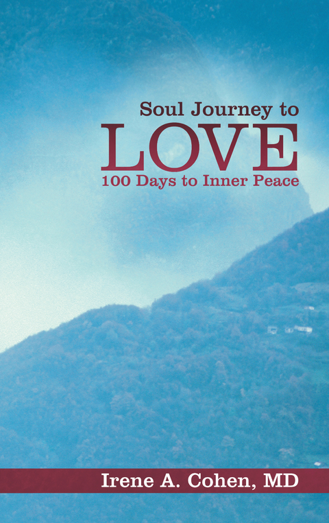 Soul Journey to Love -  Irene A. Cohen
