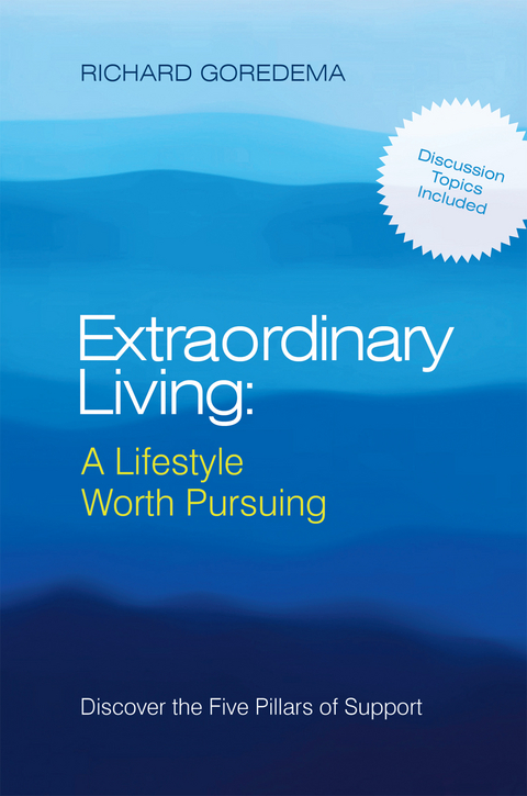 Extraordinary Living: a Lifestyle Worth Pursuing -  Richard Goredema