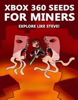 Xbox 360 Seeds for Miners - Explore Like Steve!: (An Unofficial Minecraft Book) -  Crafty Publishing Crafty Publishing