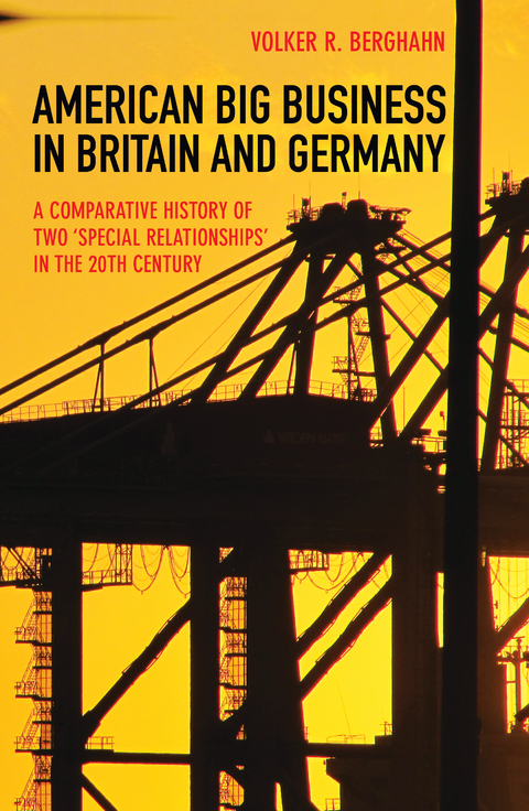 American Big Business in Britain and Germany -  Volker R. Berghahn