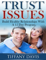 Trust Issues - Build Healthy Relationships with a 15 Day Program -  Tiffany Davis