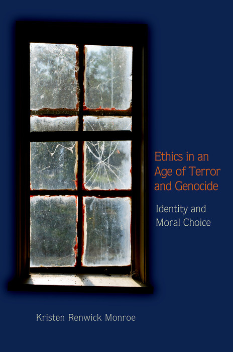 Ethics in an Age of Terror and Genocide -  Kristen Renwick Monroe