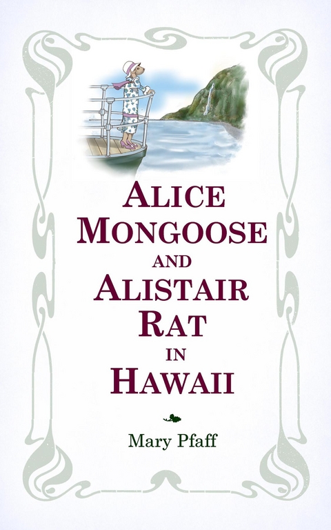 Alice Mongoose and Alistair Rat in Hawaii -  Mary Pfaff