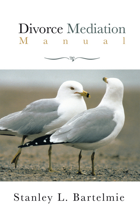 Divorce Mediation Manual -  Stanley L. Bartelmie