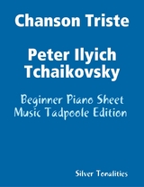 Chanson Triste Peter Ilyich Tchaikovsky - Beginner Piano Sheet Music Tadpoole Edition -  Silver Tonalities