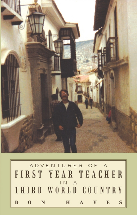 Adventures of a First Year Teacher in a Third World Country -  Don Hayes