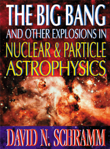 BIG BANG & OTHER EXPLOSIONS IN NUCLEAR & PARTICLE ASTROPHY - 