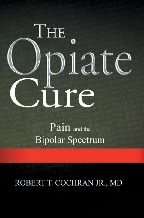 Opiate Cure -  Robert T. Cochran,  Robert T. Cochran Jr. MD