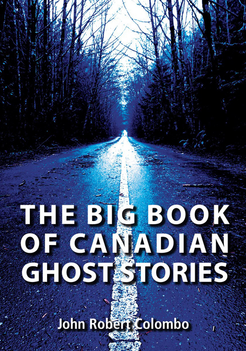 The Big Book of Canadian Ghost Stories - John Robert Colombo