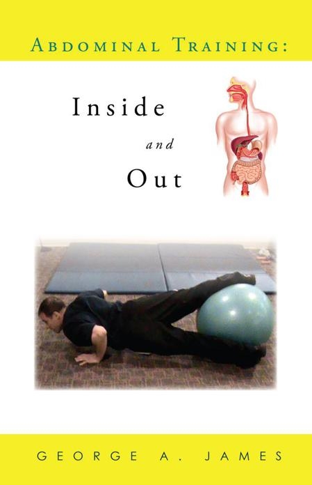 Abdominal Training: Inside and Out - George a. James