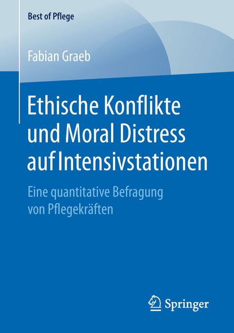 Ethische Konflikte und Moral Distress auf Intensivstationen -  Fabian Graeb