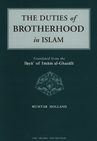 Duties of Brotherhood in Islam - Imam al-Ghazali