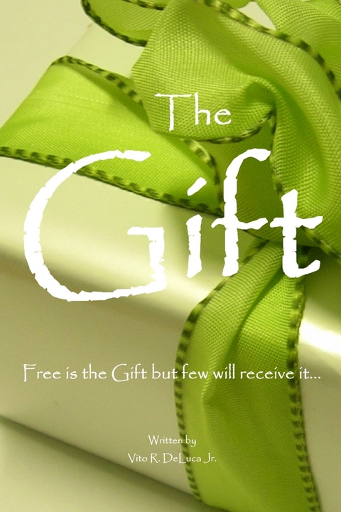 Gift: Free is the Gift but few will receive it.. -  DeLuca Vito DeLuca