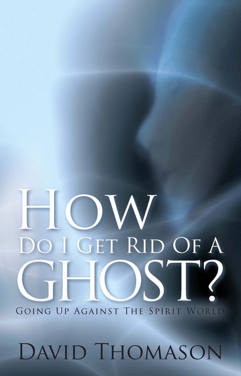 How Do I Get Rid of a Ghost? -  David Thomason