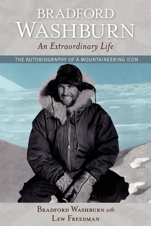 Bradford Washburn, An Extraordinary Life -  Washburn, Lew Freedman