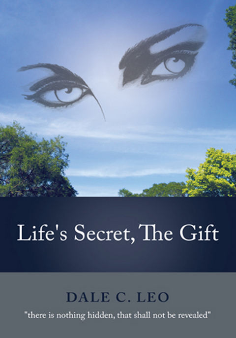 Life's Secret, the Gift - Dale C. Leo