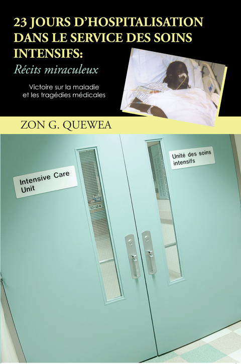 23 Jours D’Hospitalisation Dans Le Service Des Soins Intensifs : Récits Miraculeux -  Zon G. Quewea