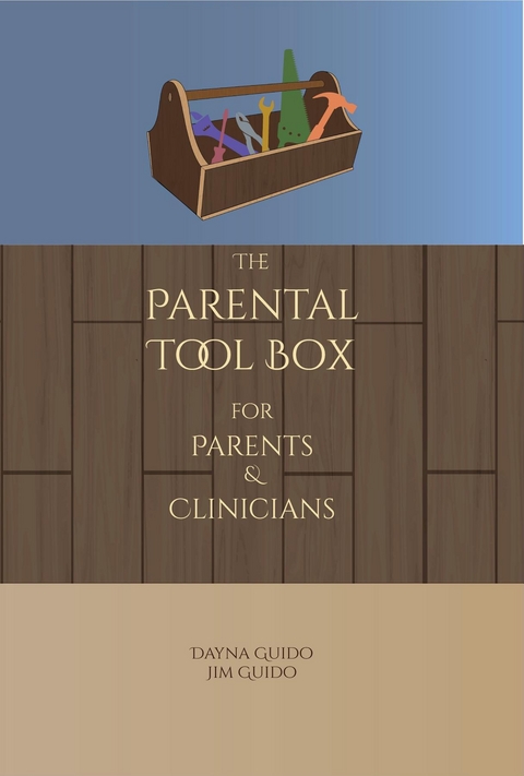 Parental Tool Box -  Dayna Guido,  Jim Guido