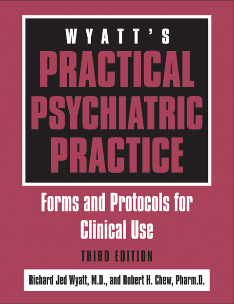 Wyatt's Practical Psychiatric Practice - Richard Jed Wyatt, Robert H. Chew