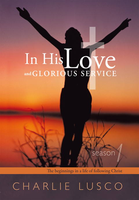 In His Love and Glorious Service -  Charlie Lusco
