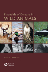 Essentials of Disease in Wild Animals -  Gary A. Wobeser
