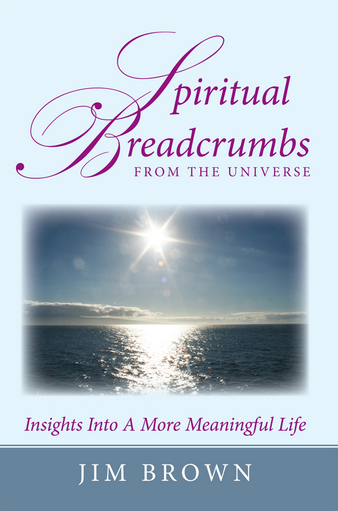 Spiritual Breadcrumbs from the Universe -  Jim Brown