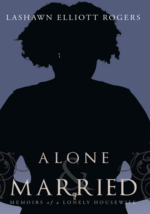 Alone & Married -  Lashawn Elliott Rogers