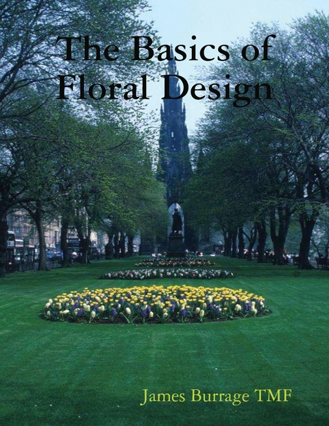The Basics of Floral Design -  James Burrage TMF