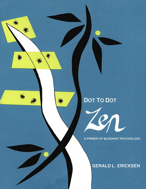 Dot to Dot Zen a Primer of Buddhist Psyc -  Gerald Ericksen