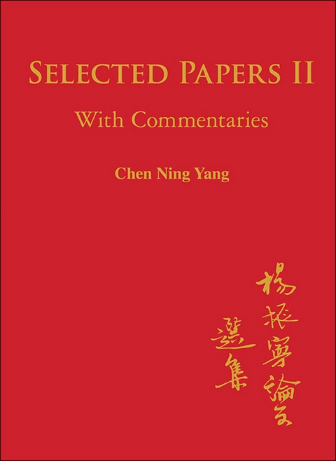 Selected Papers Of Chen Ning Yang Ii: With Commentaries -  Yang Chen Ning Yang