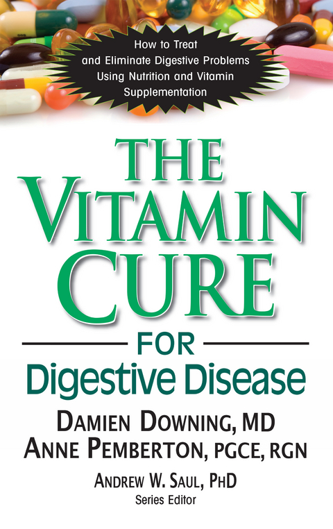 Vitamin Cure for Digestive Disease -  PhD Damien Downing,  Anne Pemberton