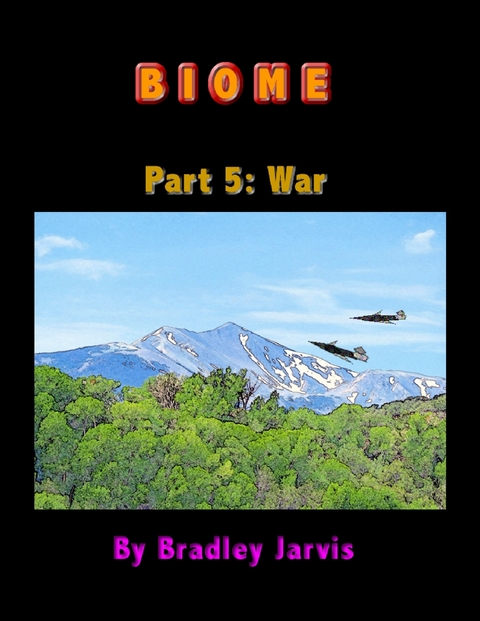 Biome Part 5: War -  Jarvis Bradley Jarvis