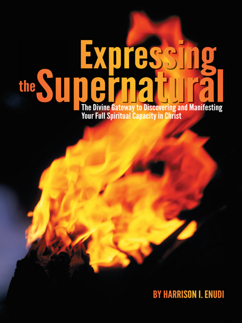 Expressing the Supernatural -  Harrison I. Enudi