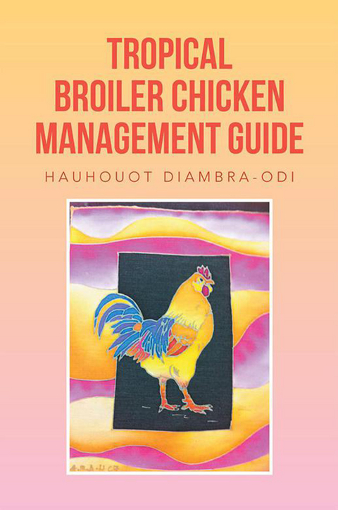 Tropical Broiler Chicken Management Guide -  Hauhouot Diambra-Odi