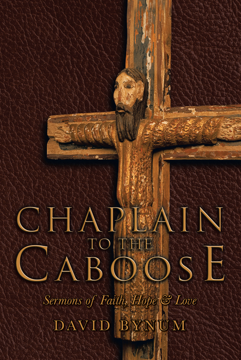 Chaplain to the Caboose -  David Bynum