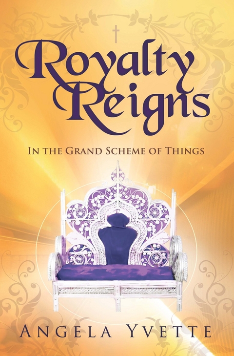 Royalty Reigns -  Angela Yvette