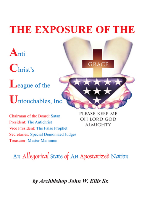 The Exposure of Anti Christ's League of the Untouchables, Inc. - Archbishop John Wesley Ellis Sr.