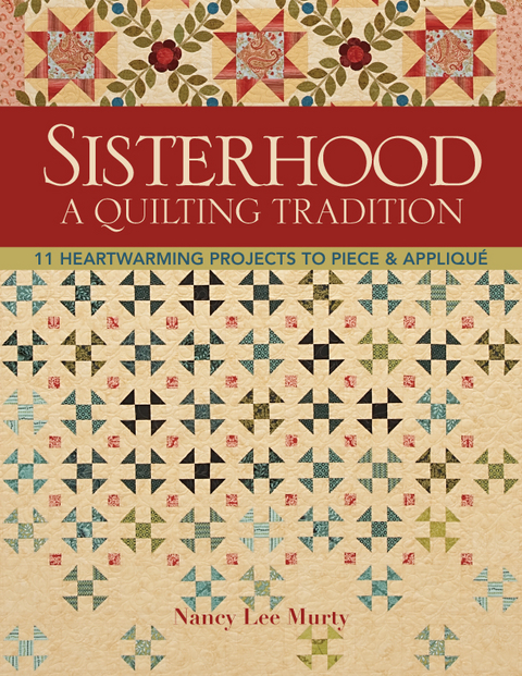 Sisterhood-A Quilting Tradition -  Nancy Lee Murty