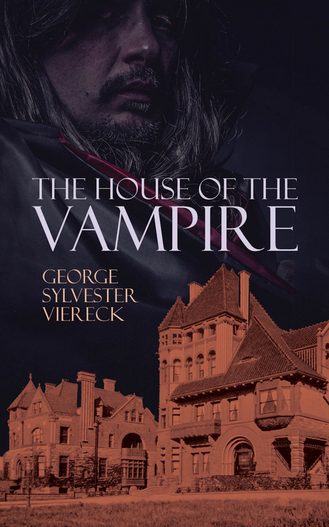 House of the Vampire -  George Sylvester Viereck