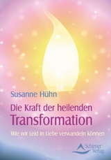 Die Kraft der heilenden Transformation - Susanne Hühn