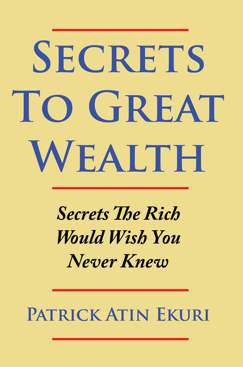 Secrets to Great Wealth -  Patrick Atin Ekuri