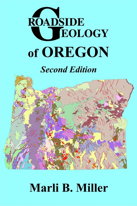 Roadside Geology of Oregon -  Marli B Miller