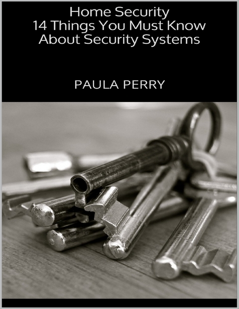 Home Security: 14 Things You Must Know About Security Systems -  Perry Paula Perry