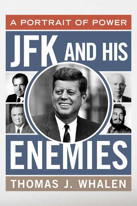 JFK and His Enemies -  Thomas J. Whalen