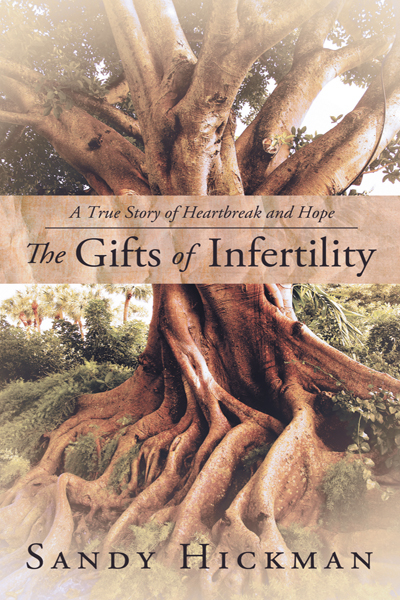 The Gifts of Infertility - Sandy Hickman